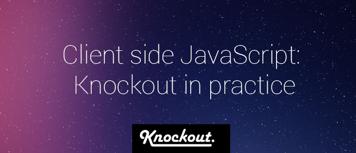 Client side JavaScript: Knockout in practice